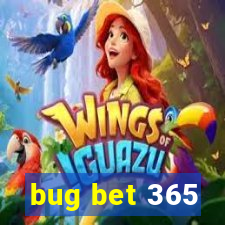 bug bet 365